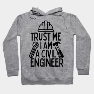 Trust me I am a civil engineer Hoodie